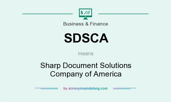 What does SDSCA mean? It stands for Sharp Document Solutions Company of America