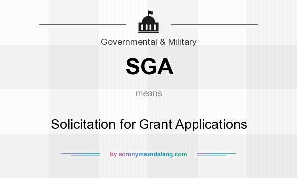 What does SGA mean? It stands for Solicitation for Grant Applications