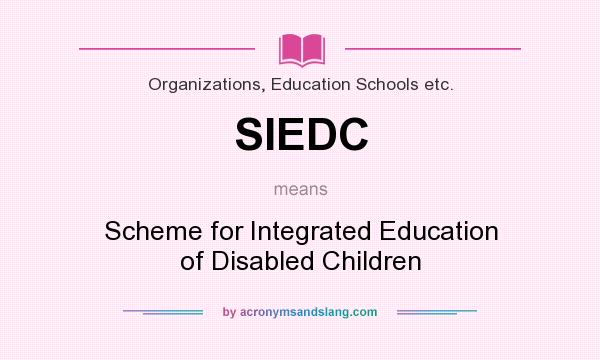 What does SIEDC mean? It stands for Scheme for Integrated Education of Disabled Children