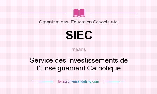 What does SIEC mean? It stands for Service des Investissements de l’Enseignement Catholique