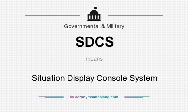 What does SDCS mean? It stands for Situation Display Console System