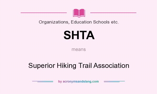 What does SHTA mean? It stands for Superior Hiking Trail Association
