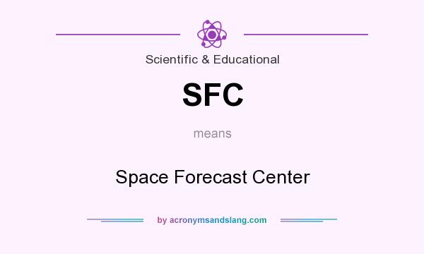 What does SFC mean? It stands for Space Forecast Center