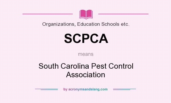 What does SCPCA mean? It stands for South Carolina Pest Control Association