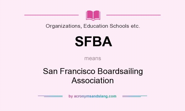 What does SFBA mean? It stands for San Francisco Boardsailing Association