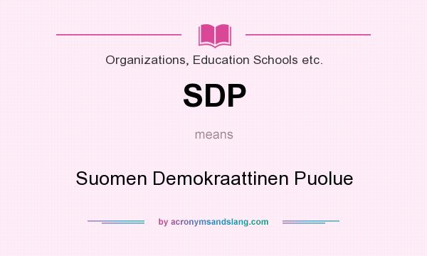 What does SDP mean? It stands for Suomen Demokraattinen Puolue
