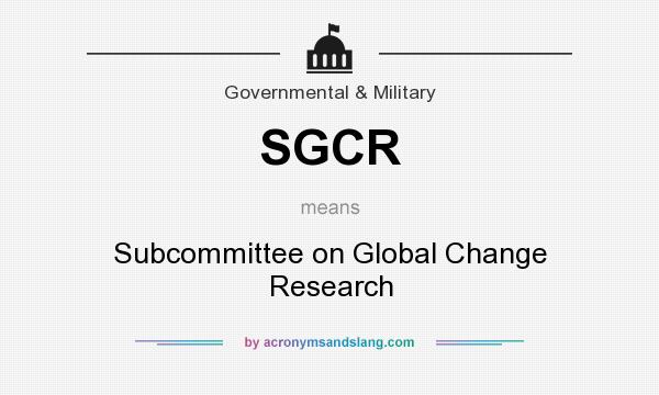 What does SGCR mean? It stands for Subcommittee on Global Change Research