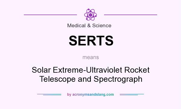 What does SERTS mean? It stands for Solar Extreme-Ultraviolet Rocket Telescope and Spectrograph