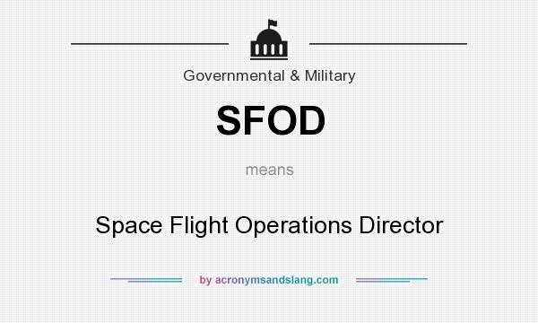 What does SFOD mean? It stands for Space Flight Operations Director