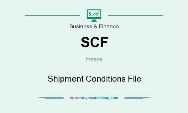 What does SCF mean? It stands for Shipment Conditions File