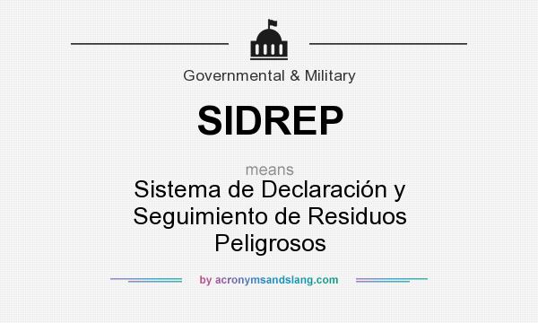 What does SIDREP mean? It stands for Sistema de Declaración y Seguimiento de Residuos Peligrosos