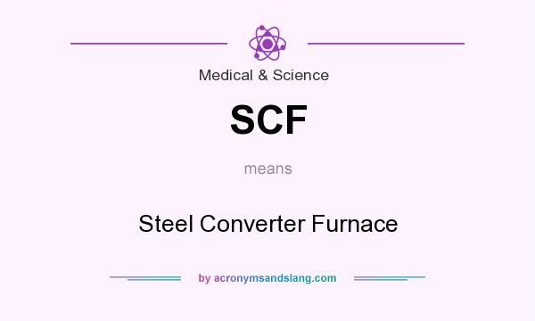 What does SCF mean? It stands for Steel Converter Furnace