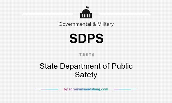 What does SDPS mean? It stands for State Department of Public Safety