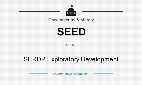What does SEED mean? It stands for SERDP Exploratory Development