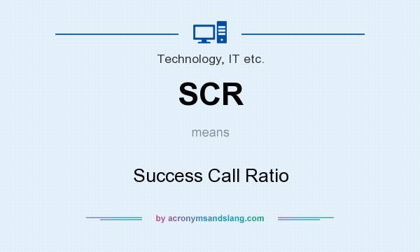 What does SCR mean? It stands for Success Call Ratio