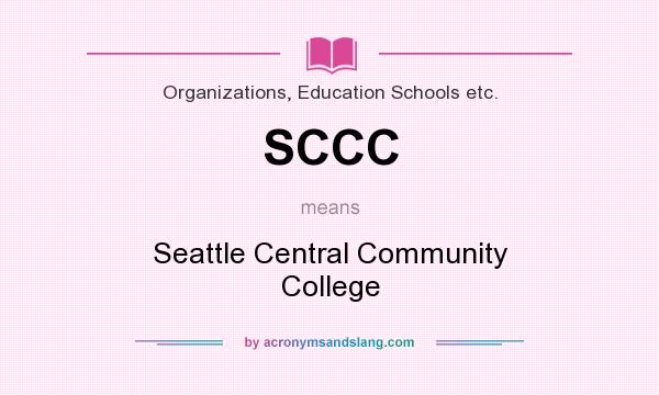 What does SCCC mean? It stands for Seattle Central Community College