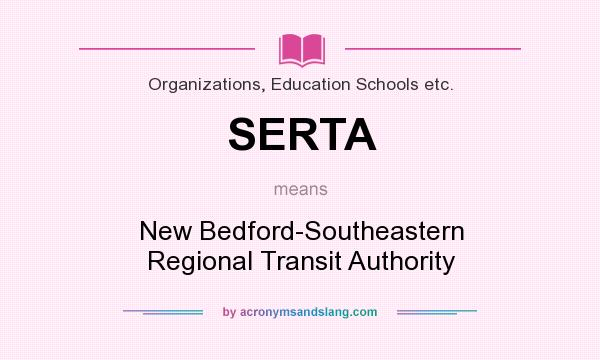 What does SERTA mean? It stands for New Bedford-Southeastern Regional Transit Authority