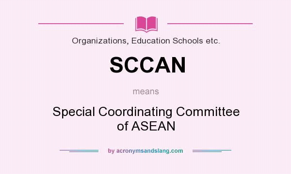 What does SCCAN mean? It stands for Special Coordinating Committee of ASEAN