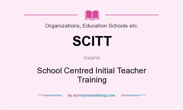 What does SCITT mean? It stands for School Centred Initial Teacher Training