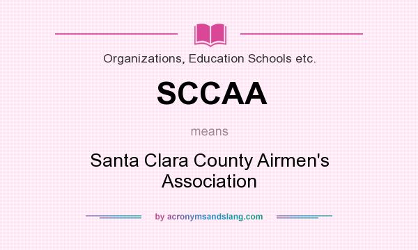What does SCCAA mean? It stands for Santa Clara County Airmen`s Association