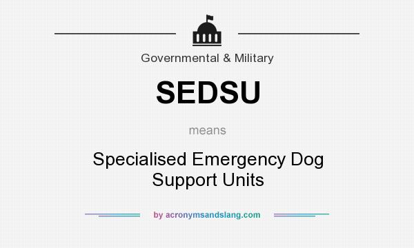 What does SEDSU mean? It stands for Specialised Emergency Dog Support Units