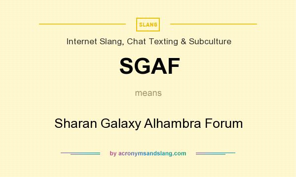 What does SGAF mean? It stands for Sharan Galaxy Alhambra Forum