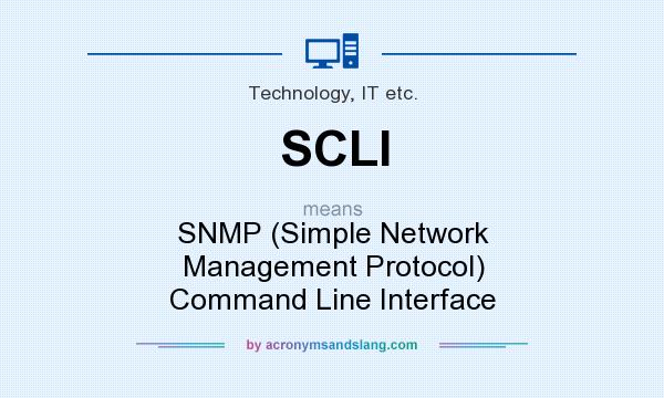 What does SCLI mean? It stands for SNMP (Simple Network Management Protocol) Command Line Interface