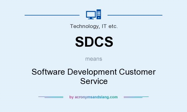 What does SDCS mean? It stands for Software Development Customer Service