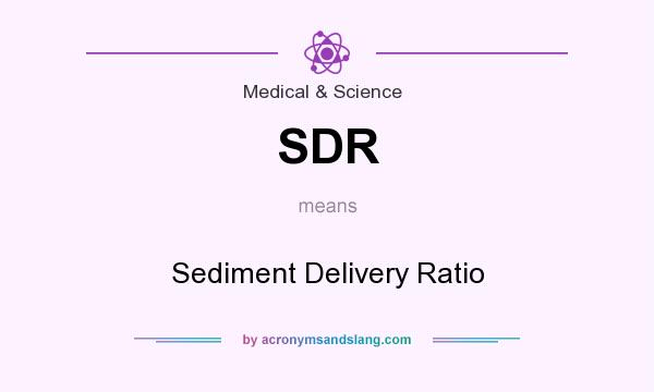 What does SDR mean? It stands for Sediment Delivery Ratio