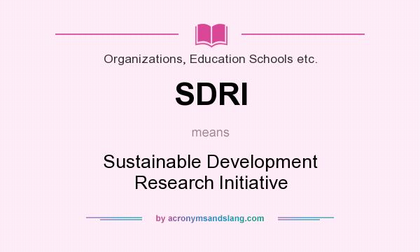 What does SDRI mean? It stands for Sustainable Development Research Initiative