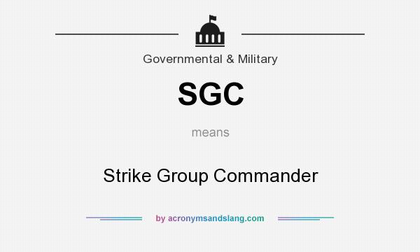 What does SGC mean? It stands for Strike Group Commander