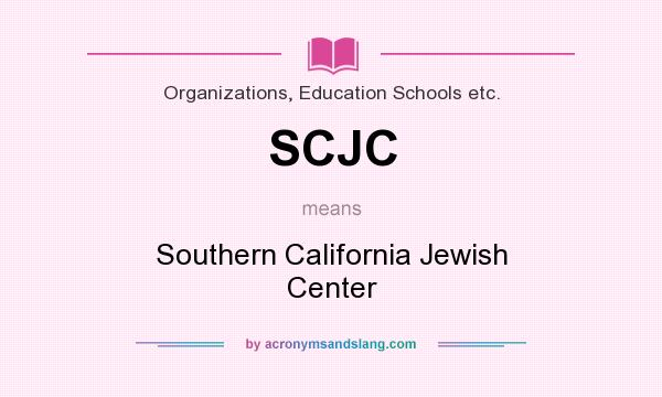 What does SCJC mean? It stands for Southern California Jewish Center