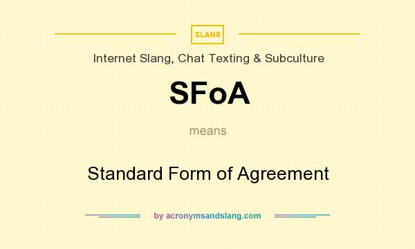 What does SFoA mean? It stands for Standard Form of Agreement