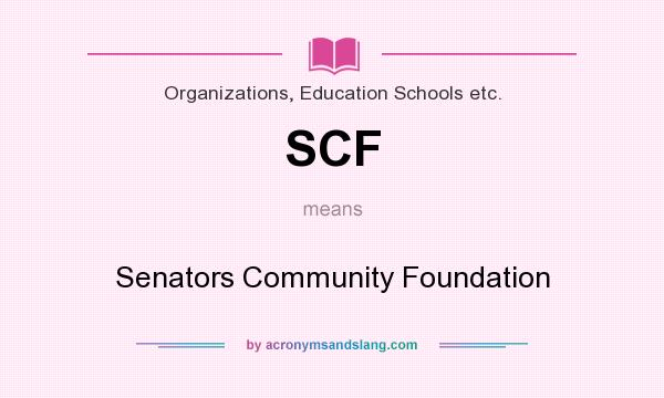 What does SCF mean? It stands for Senators Community Foundation