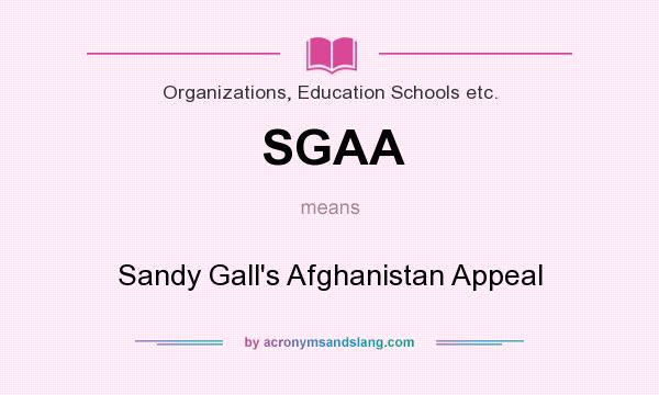 What does SGAA mean? It stands for Sandy Gall`s Afghanistan Appeal