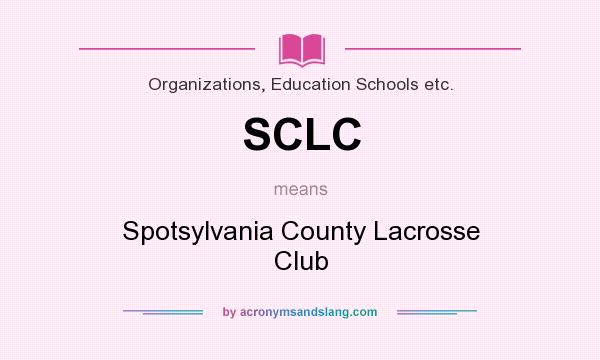 What does SCLC mean? It stands for Spotsylvania County Lacrosse Club