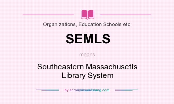 What does SEMLS mean? It stands for Southeastern Massachusetts Library System