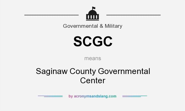 What does SCGC mean? It stands for Saginaw County Governmental Center