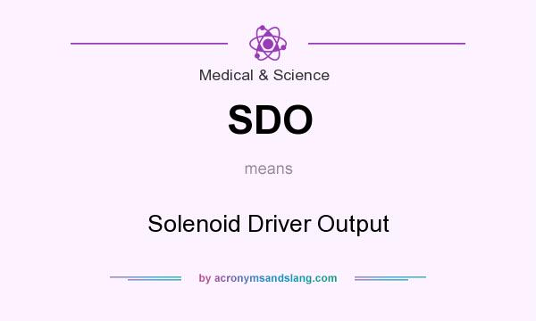 What does SDO mean? It stands for Solenoid Driver Output