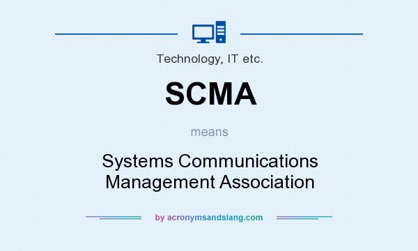 What does SCMA mean? It stands for Systems Communications Management Association