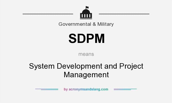 What does SDPM mean? It stands for System Development and Project Management