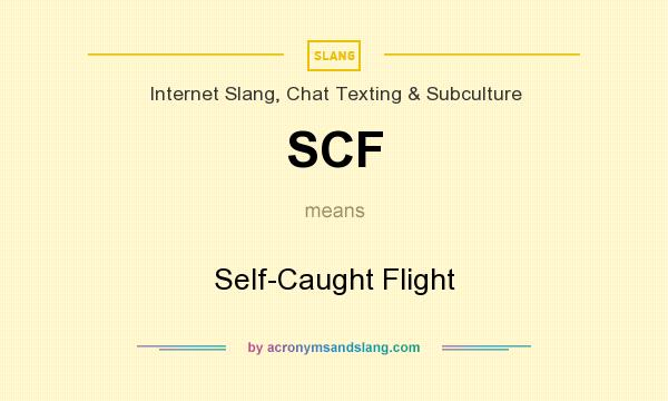 What does SCF mean? It stands for Self-Caught Flight
