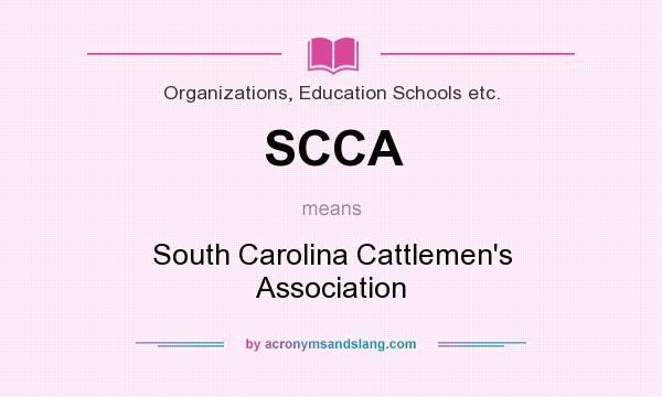 What does SCCA mean? It stands for South Carolina Cattlemen`s Association
