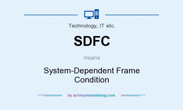What does SDFC mean? It stands for System-Dependent Frame Condition