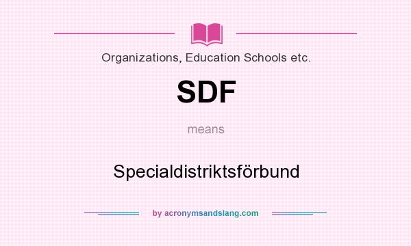 What does SDF mean? It stands for Specialdistriktsförbund
