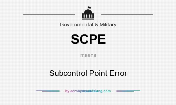 What does SCPE mean? It stands for Subcontrol Point Error