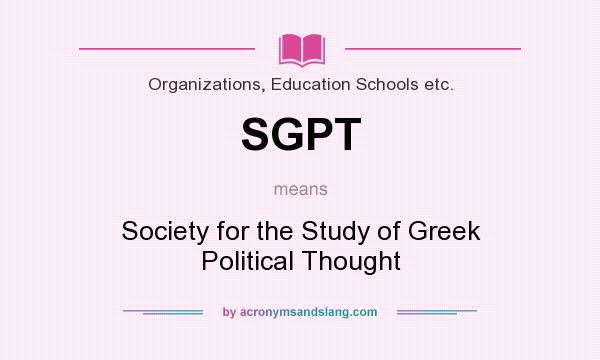 What does SGPT mean? It stands for Society for the Study of Greek Political Thought