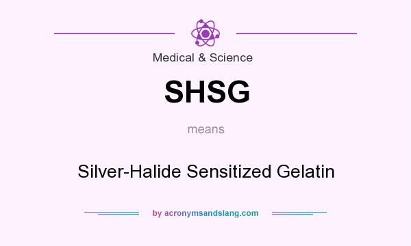What does SHSG mean? It stands for Silver-Halide Sensitized Gelatin