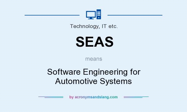 What does SEAS mean? It stands for Software Engineering for Automotive Systems