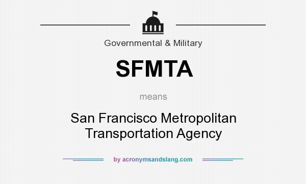 What does SFMTA mean? It stands for San Francisco Metropolitan Transportation Agency